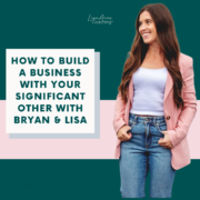 How To Build A Business With Your Significant Other with Bryan & Lisa