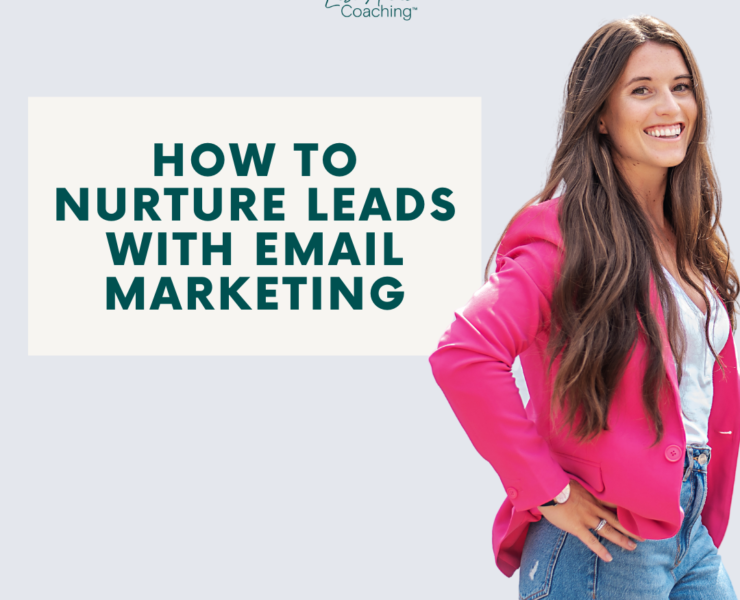 How to Nurture Leads with Email Marketing | Lisa Anne Coaching