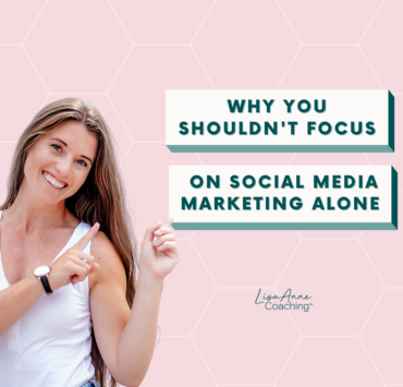 Why You Shouldn't Focus on Social Media Marketing Alone | Lisa Anne