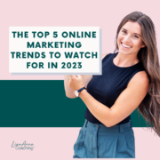 The Top 5 Online Marketing Trends To Watch For in 2023 | Lisa Anne
