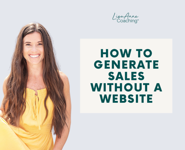 How to Generate Sales Without a Website | Lisa Anne Coaching