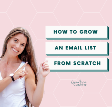 How to Grow an Email List From Scratch: The Ultimate Guide for Business Owners and Marketers | Lisa Anne Coaching
