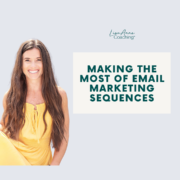 Making the Most of Email Marketing Sequences | Lisa Anne Coaching
