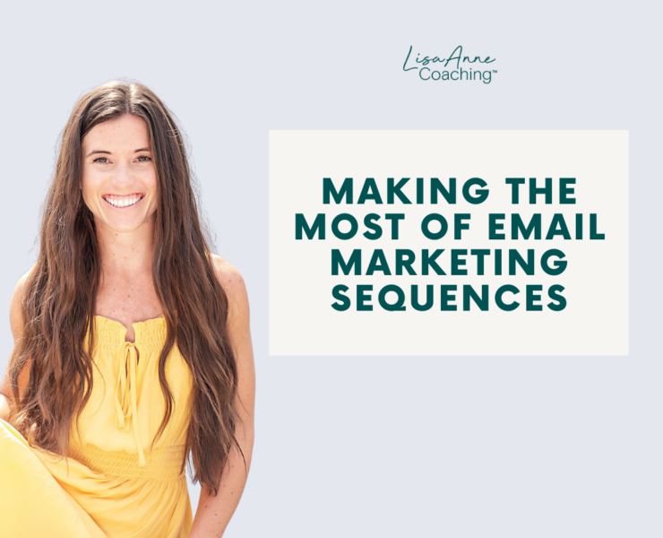 Making the Most of Email Marketing Sequences | Lisa Anne Coaching