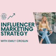 The Power of Influencer Marketing: Growing Your Business with Emily Croslin | Lisa Anne Coaching